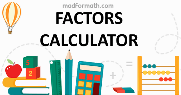 Factor Calculator: Find All Positive Factors