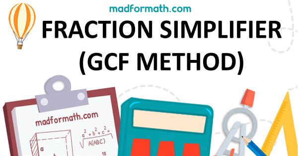 FRACTION SIMPLIFIER (GCF METHOD)