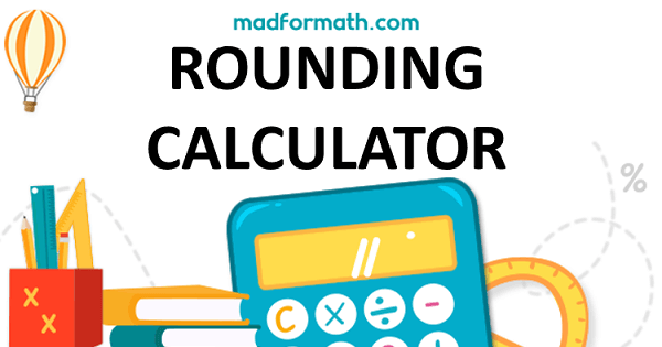 Rounding Numbers Calculator – Exploring Finance